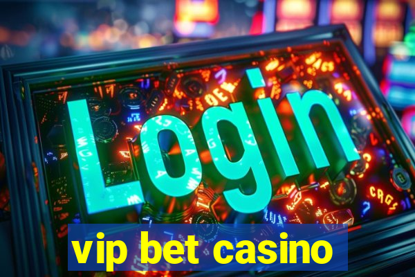 vip bet casino